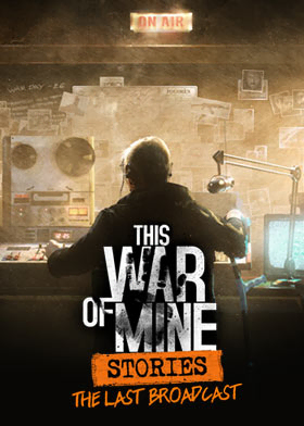 This War of Mine: Stories - The Last Broadcast  (Ep. 2) This War of Mine: Stories - The Last Broadcast  (Ep. 2)