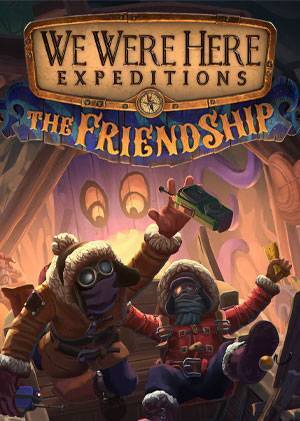 We Were Here Expeditions: The FriendShip